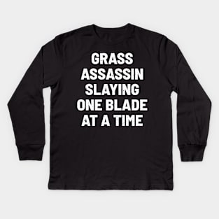 Grass Assassin Slaying One Blade at a Time Kids Long Sleeve T-Shirt